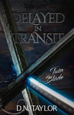Delayed in Transit: Twin Blade Volume 3 - Taylor, D. N.