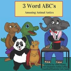 3 Word ABCs: Amusing Animal Antics - Azmy, Alex