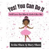 Yes! You Can Do It: Self Love for Black Girls Like Me