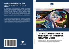 Der Existentialismus in den späteren Romanen von Anita Desai - Patil, Yogesh