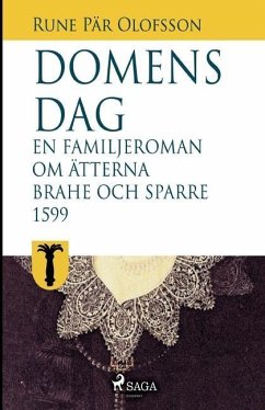 Domens dag: en familjeroman om ätterna Brahe och Sparre 1599- - Olofsson, Rune Pär