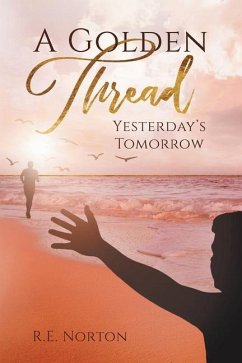 A Golden Thread: Yesterday's Tomorrow - Norton, R. E.