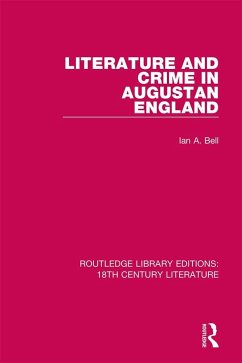 Literature and Crime in Augustan England - Bell, Ian A