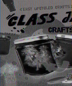 Glass Jar Crafts - Rathburn, Betsy