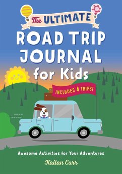 The Ultimate Road Trip Journal for Kids - Carr, Kailan