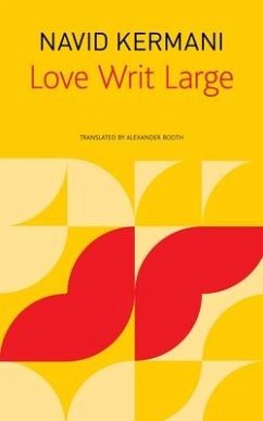 Love Writ Large - Kermani, Navid