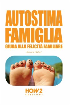 Autostima Famiglia: Guida alla Felicità Familiare - Auteri, Aurora