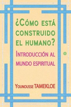 ¿Cómo está construido el humano?: Introducción al mundo espiritual - Younousse Tamekloe
