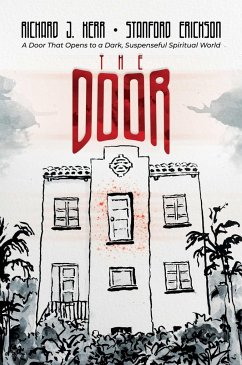 The Door: A Door That Opens to a Dark, Suspenseful Spiritual World - Kerr, Richard J.; Erickson, Stanford