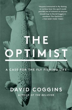 The Optimist: A Case for the Fly Fishing Life - Coggins, David