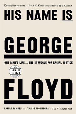 His Name Is George Floyd (Pulitzer Prize Winner): One Man's Life and the Struggle for Racial Justice - Samuels, Robert; Olorunnipa, Toluse