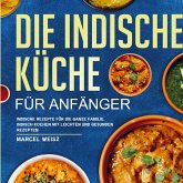 Die Indische Küche für Anfänger