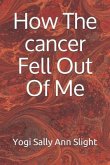 How The cancer Fell Out Of Me