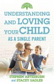 Understanding and Loving Your Child as a Single Parent