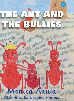 The Ant and the Bullies - Ahuja, Monica