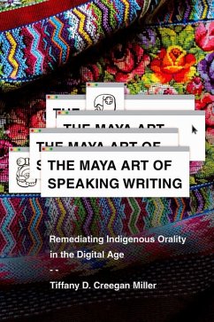 The Maya Art of Speaking Writing - Miller, Tiffany D Creegan