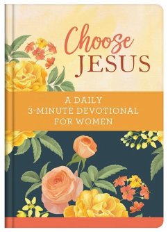 Choose Jesus: A Daily 3-Minute Devotional for Women - Compiled By Barbour Staff