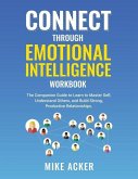 Connect through Emotional Intelligence Workbook: The companion guide to learn to master self, understand others, and build strong, productive relation