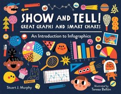 Show and Tell! Great Graphs and Smart Charts: An Introduction to Infographics - Murphy, Stuart J.; Bellon, Teresa