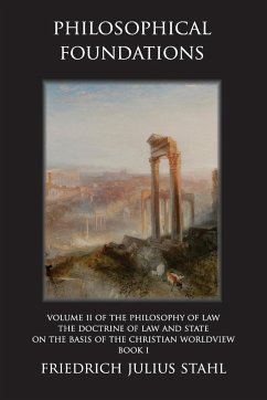 Philosophical Foundations - Stahl, Friedrich Julius