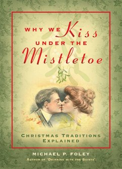 Why We Kiss Under the Mistletoe - Foley, Michael P.