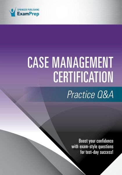 Case Management Certification Practice Q&A Case Management Certification Practice Q&A