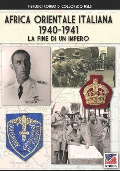 Africa Orientale Italiana 1940-1941 - Romeo Di Colloredo Mels, Pierluigi
