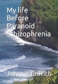 My life Before Paranoid Schizophrenia