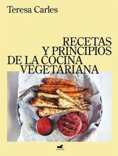 Recetas Y Principios de la Comida Vegetariana / Recipes and Principles of Vegeta Rian Cooking - Carles, Teresa