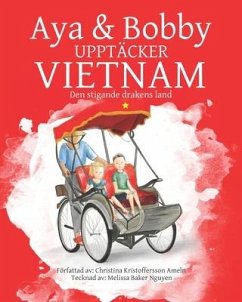 Aya Och Bobby Upptäcker Vietnam: Den stigande drakens land - Ameln, Christina Kristoffersson