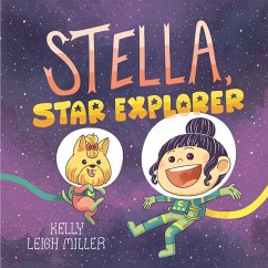 Stella, Star Explorer - Miller, Kelly Leigh