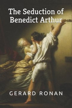 The Seduction of Benedict Arthur - Ronan, Gerard