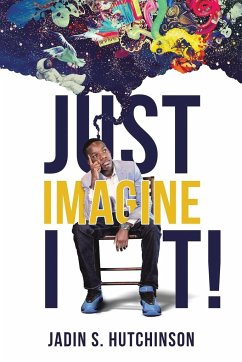 Just Imagine It! - Hutchinson, Jadin S.