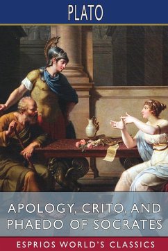 Apology, Crito, and Phaedo of Socrates (Esprios Classics) - Plato
