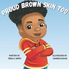 Proud Brown Skin Too - Kassar, Sameer; Smith, Tiera E.