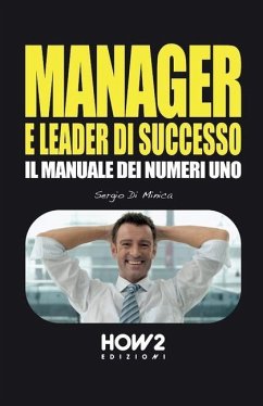 Manager E Leader Di Successo: Il Manuale dei Numeri 1 - Di Minica, Sergio