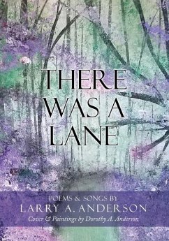 There Was A Lane: Cover & Paintings by Dorothy A. Anderson - Anderson, Larry A.