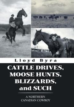 Cattle Drives, Moose Hunts, Blizzards, and Such - Byra, Lloyd