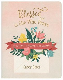 Blessed Is She Who Prays: Devotions and Prayers for Women - Scott, Carey