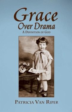 Grace Over Drama, A Definition of God - Riper, Patricia van