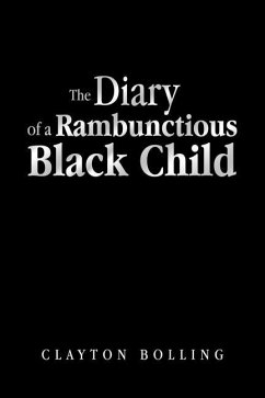 The Diary of a Rambunctious Black Child - Bolling, Clayton