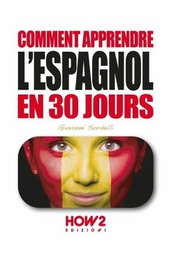 Comment Apprendre l'Espagnol En 30 Jours - Sordelli, Giovanni