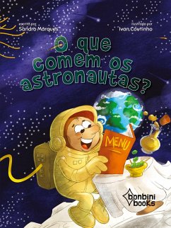 O QUE COMEM OS ASTRONAUTAS? - Marques, Sandro