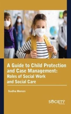 A Guide to Child Protection and Case Management: Roles of Social Work and Social Care - Menon, Sudha