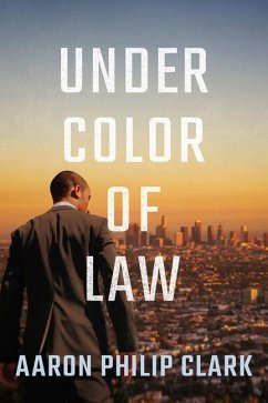 Under Color of Law - Clark, Aaron Philip