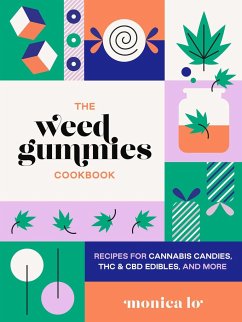 The Weed Gummies Cookbook: Recipes for Cannabis Candies, THC and CBD Edibles, and More - Lo, Monica