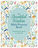 The Beautiful Wisdom Bible Promise Book: Hundreds of Scriptures for a New Life