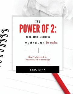 The Power of 2 Workbook for Couples: Work + Desire = Success