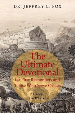 The Ultimate Devotional for First Responders and Those Who Serve Others - Fox, Jeffrey C.