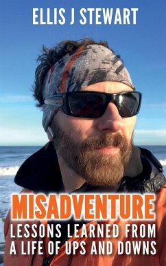 Misadventure. Lessons Learned From a Life of Ups and Downs - Stewart, Ellis J